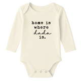 Home is Where Dada is Organic Cotton Baby Bodysuit Long Sleeve - HoneyBug 