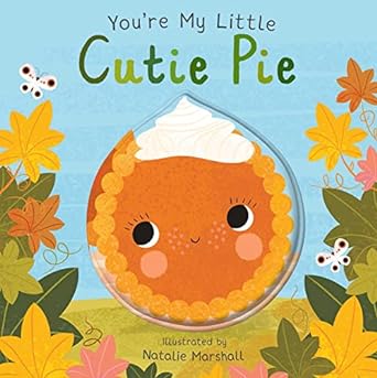 You're My Little Cutie Pie - HoneyBug 