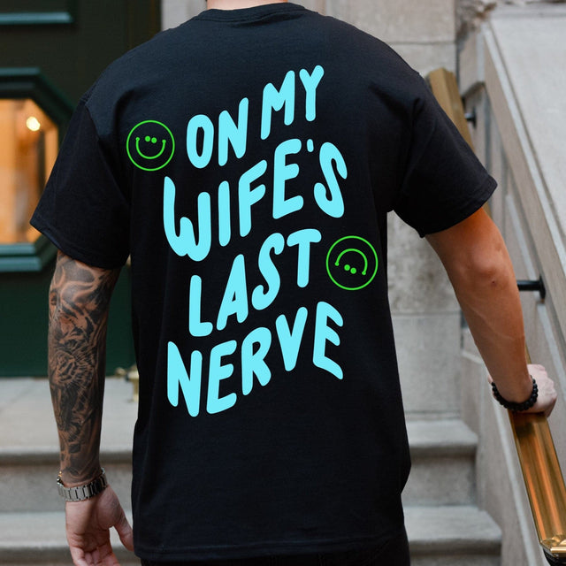 On My Wife's Last Nerve Tee - HoneyBug 