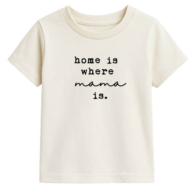 Home is Where Mama Is Organic Cotton Kids T-shirt Short Sleeve - HoneyBug 
