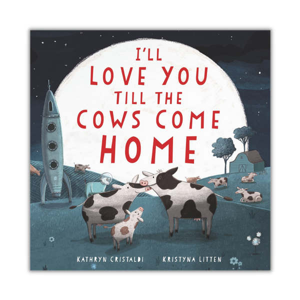 I'll Love You Till The Cows Come Home - HoneyBug 